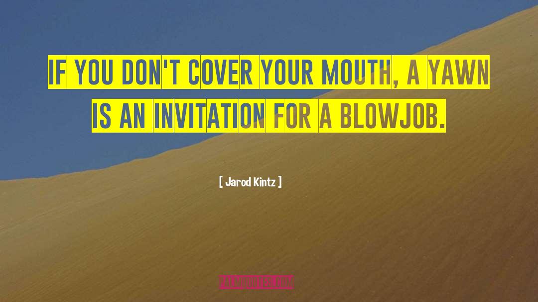 Cover Your Mouth quotes by Jarod Kintz