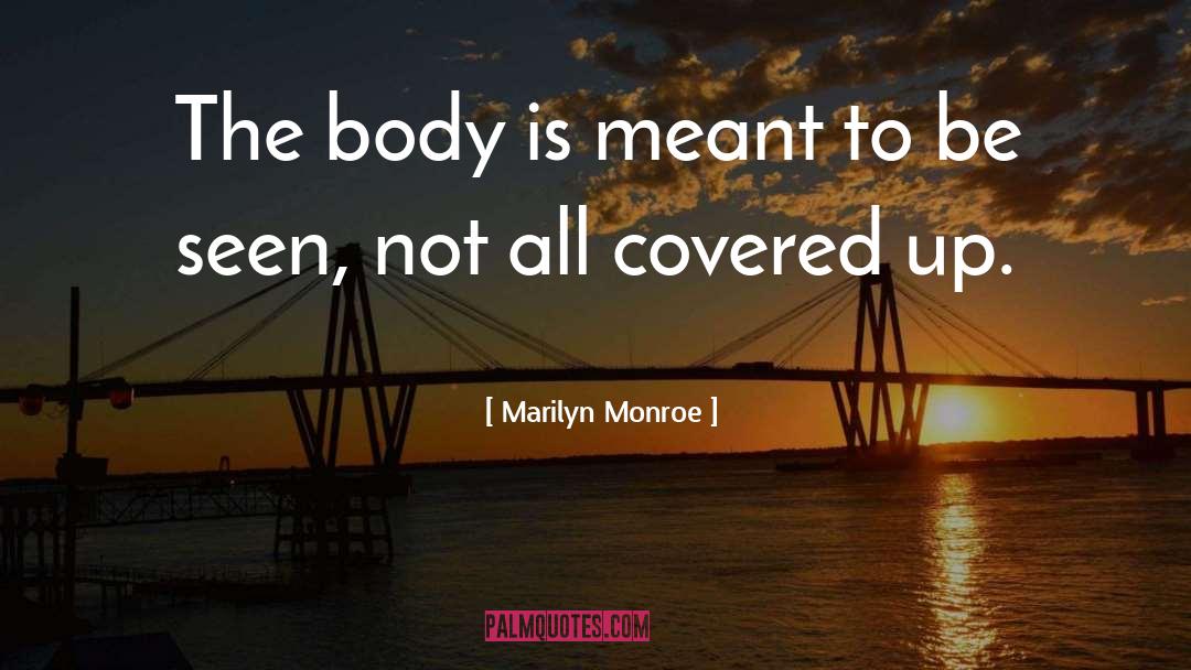 Covered Up quotes by Marilyn Monroe