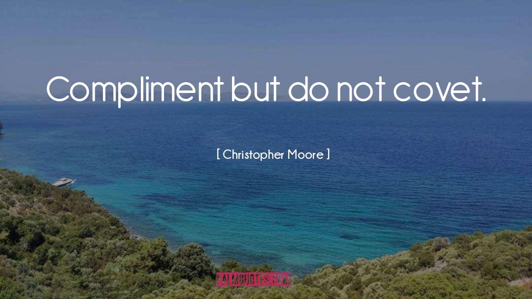 Covet quotes by Christopher Moore