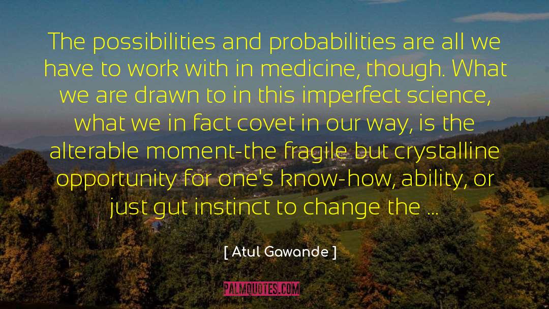 Covet quotes by Atul Gawande