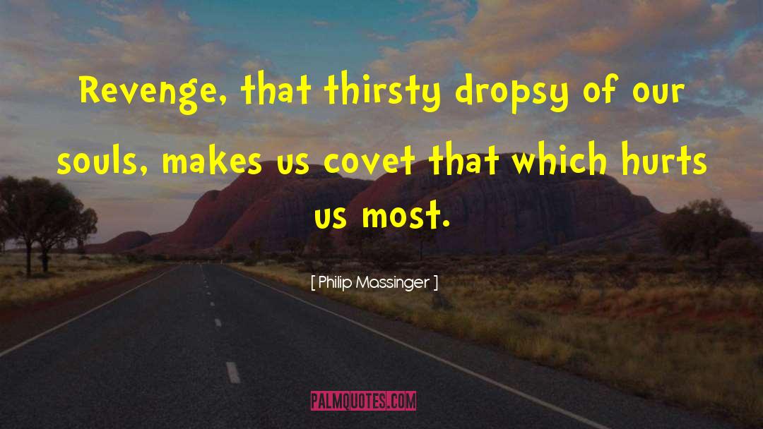 Covet quotes by Philip Massinger