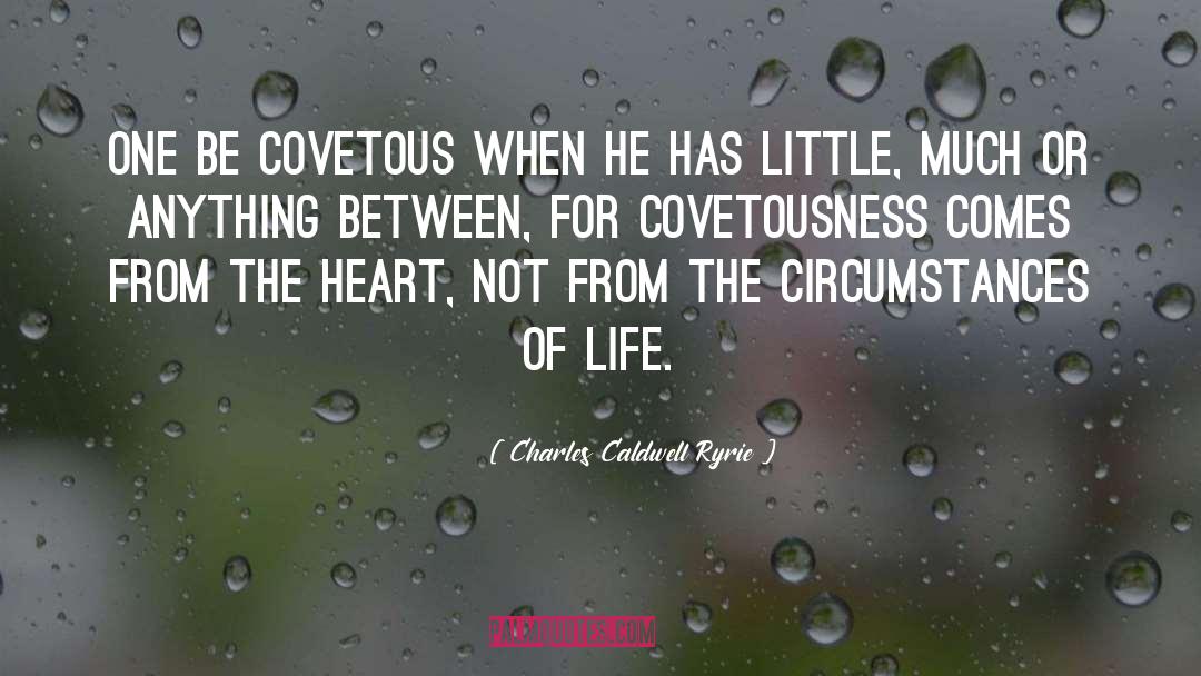 Covetousness quotes by Charles Caldwell Ryrie