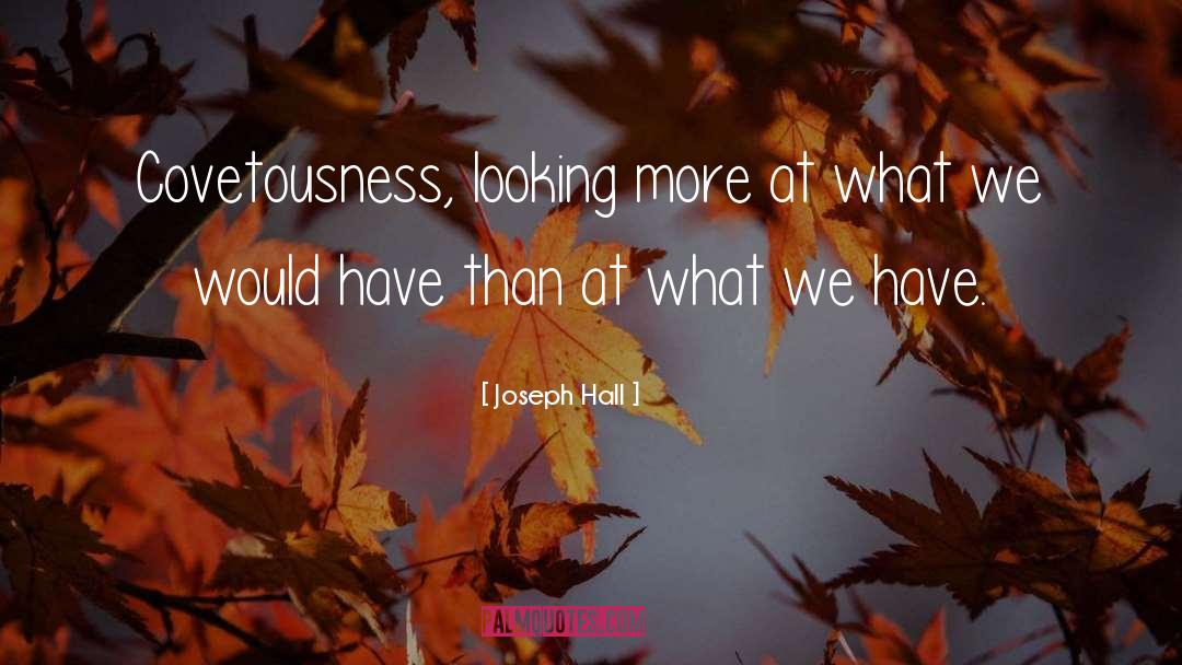 Covetousness quotes by Joseph Hall