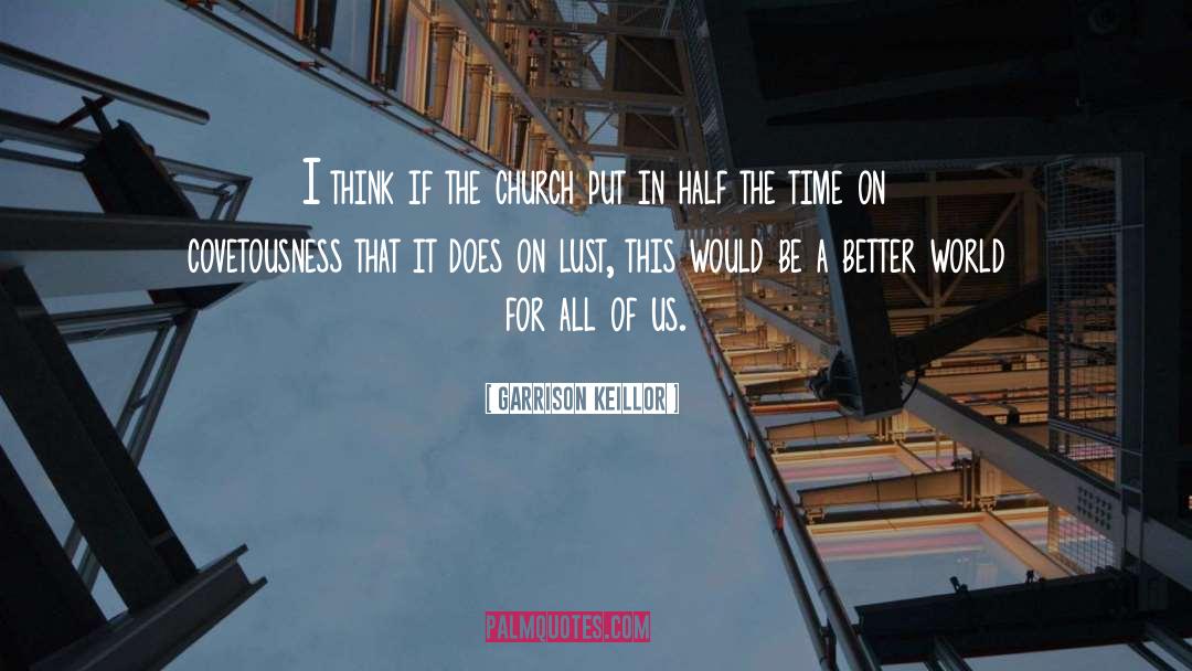 Covetousness quotes by Garrison Keillor
