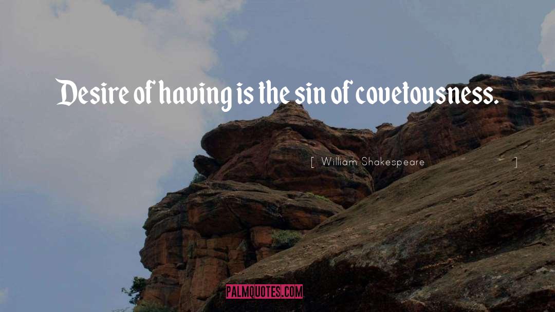 Covetousness quotes by William Shakespeare