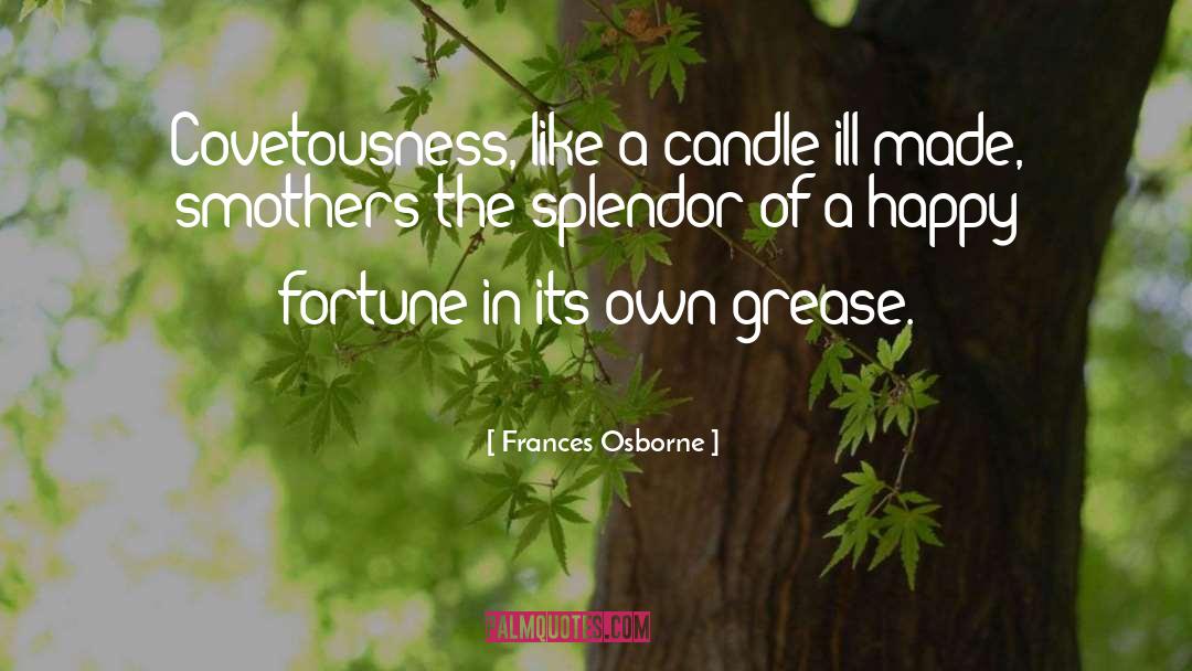 Covetousness quotes by Frances Osborne