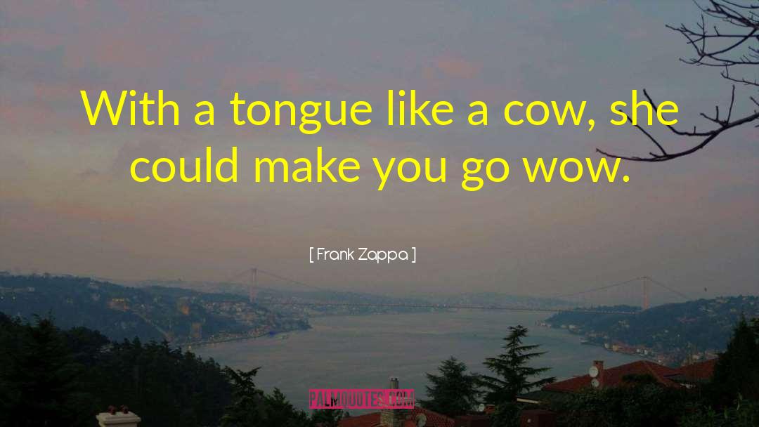 Cow Dog quotes by Frank Zappa