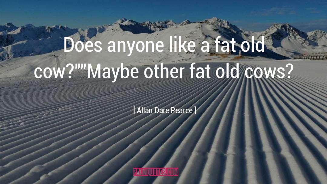 Cow quotes by Allan Dare Pearce