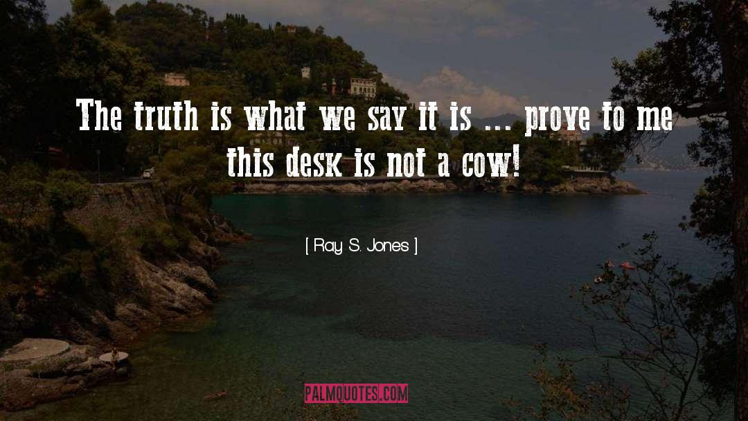 Cow S Milk quotes by Ray S. Jones