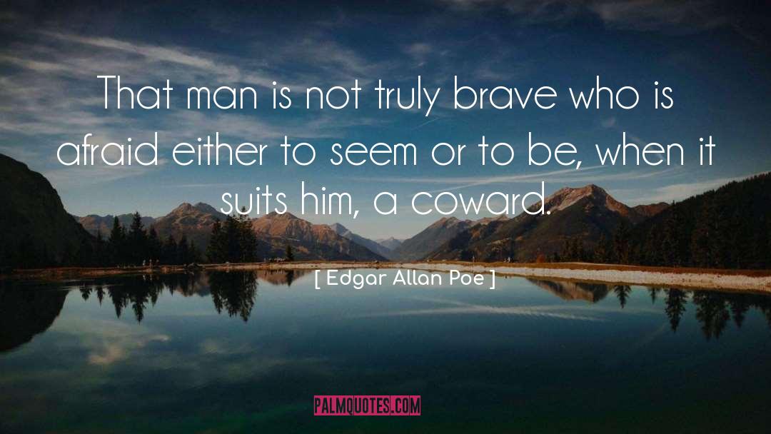 Coward And Courage quotes by Edgar Allan Poe
