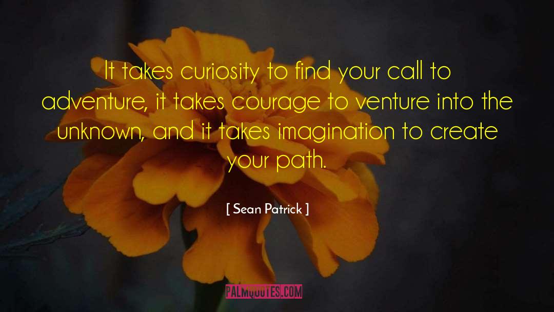 Coward And Courage quotes by Sean Patrick