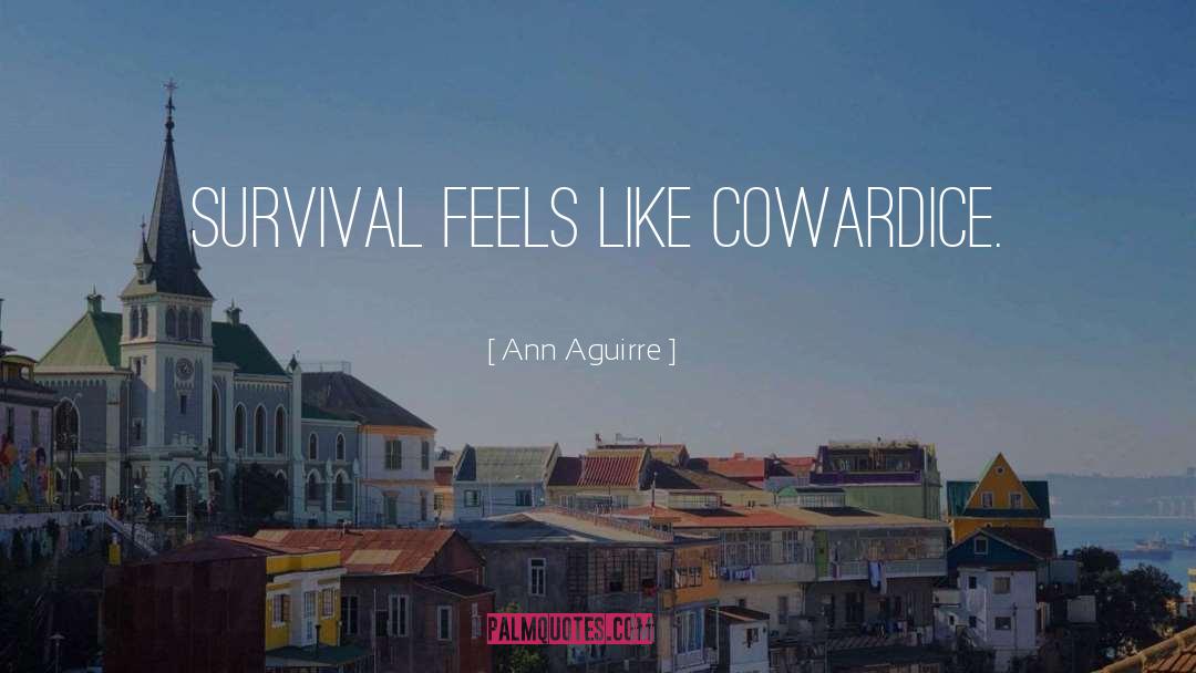Cowardice quotes by Ann Aguirre