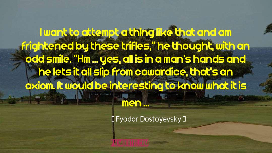 Cowardice quotes by Fyodor Dostoyevsky