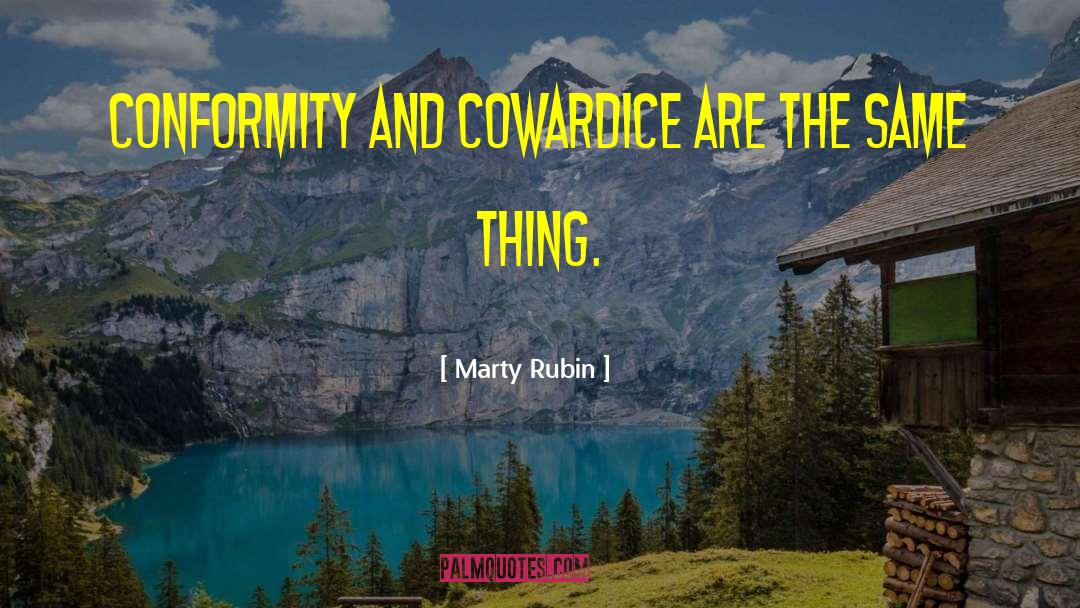 Cowardice quotes by Marty Rubin