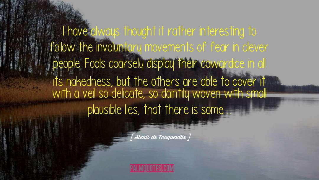 Cowardice quotes by Alexis De Tocqueville