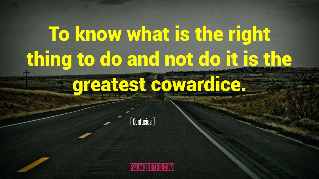 Cowardice quotes by Confucius