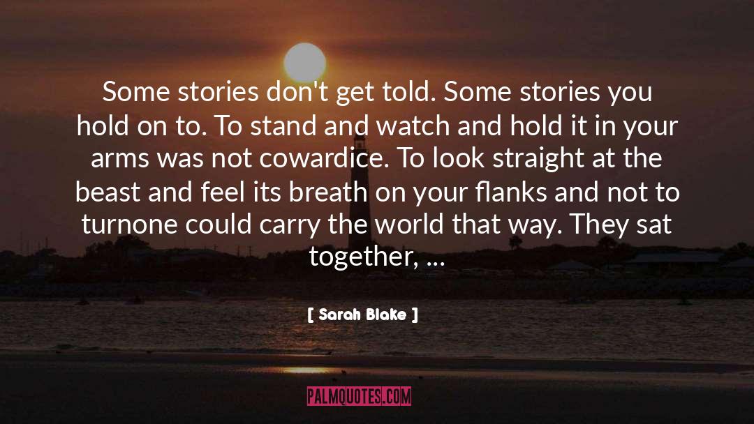 Cowardice quotes by Sarah Blake