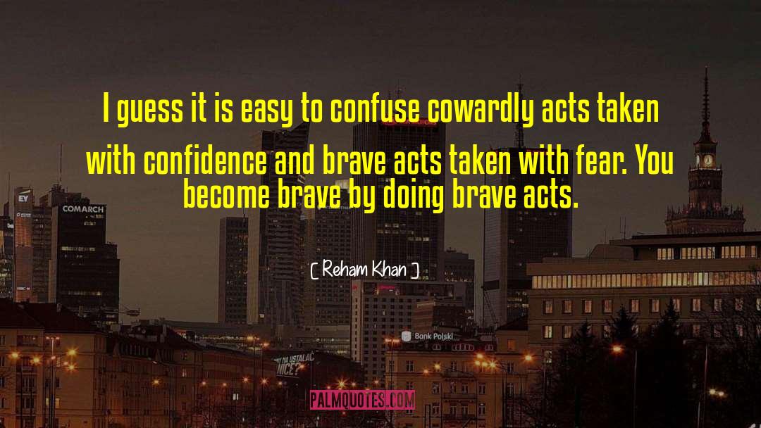 Cowardly Acts quotes by Reham Khan