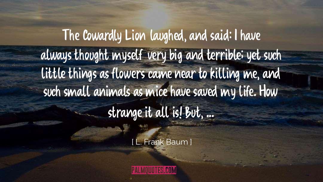 Cowardly Lion quotes by L. Frank Baum