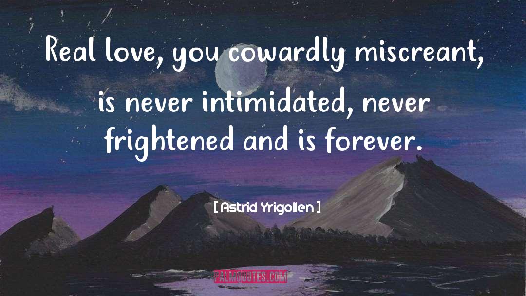 Cowardly quotes by Astrid Yrigollen