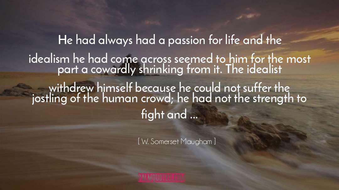 Cowardly quotes by W. Somerset Maugham