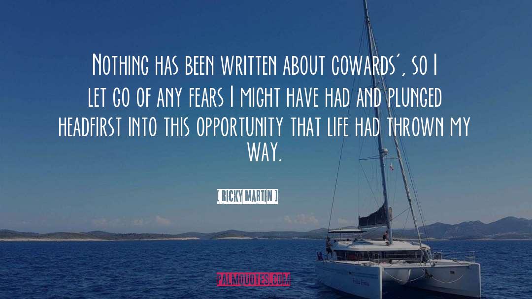 Cowards quotes by Ricky Martin
