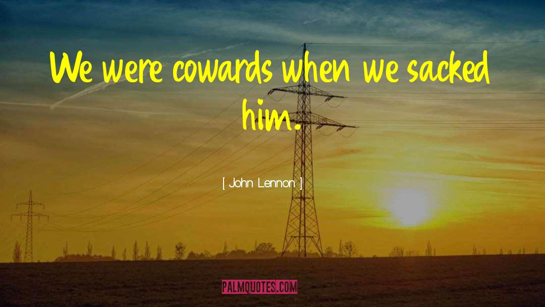 Cowards quotes by John Lennon