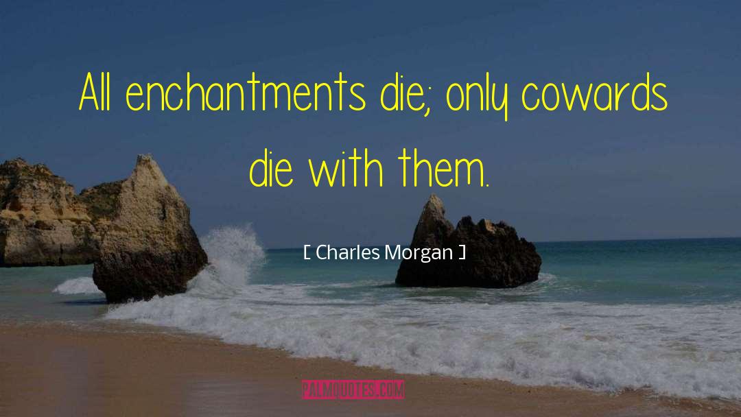 Cowards quotes by Charles Morgan