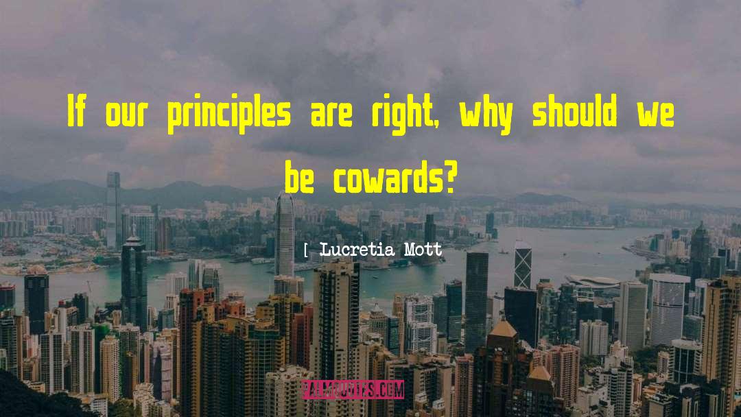 Cowards quotes by Lucretia Mott
