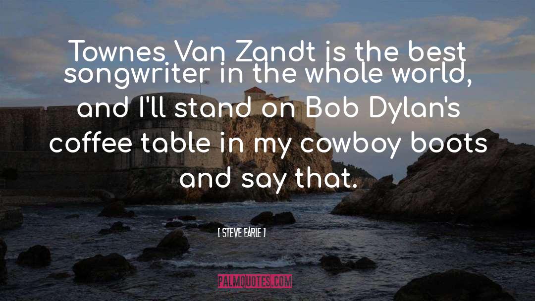 Cowboy Boot quotes by Steve Earle