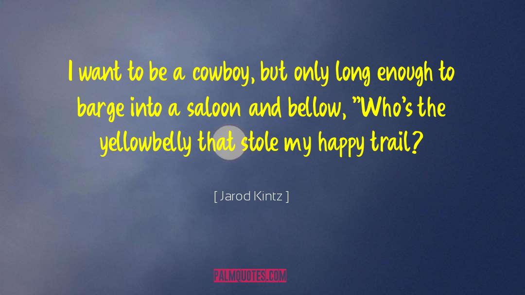 Cowboy Hat quotes by Jarod Kintz