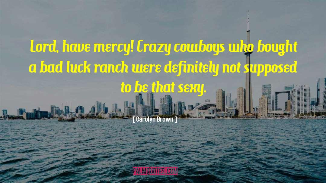 Cowboy Lovin quotes by Carolyn Brown