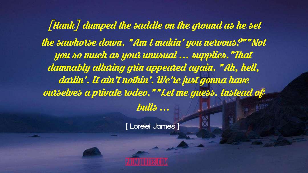 Cowboy Lovin quotes by Lorelei James