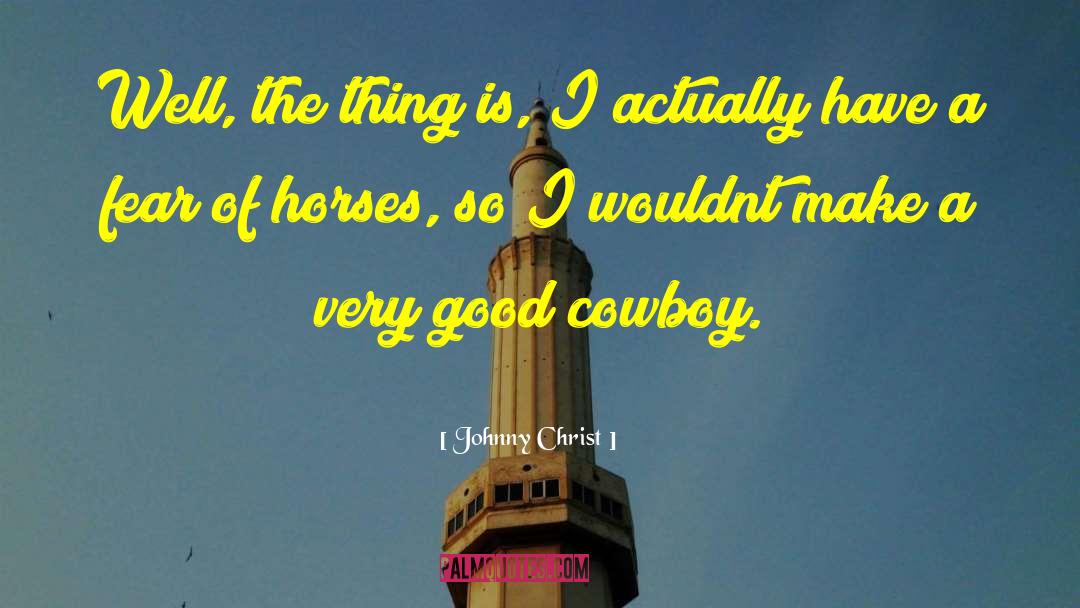 Cowboy quotes by Johnny Christ