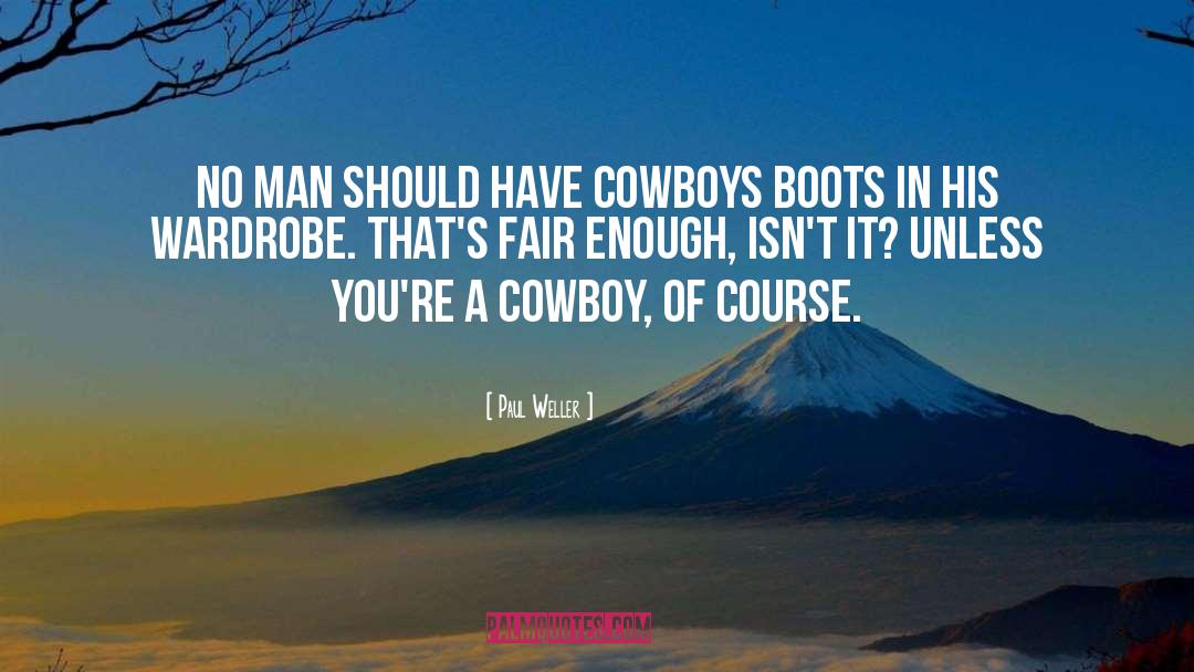 Cowboys quotes by Paul Weller