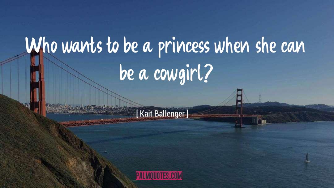 Cowgirl quotes by Kait Ballenger