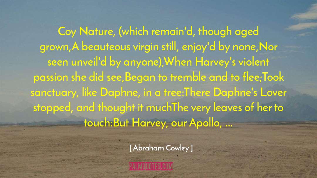 Coy Mathis quotes by Abraham Cowley