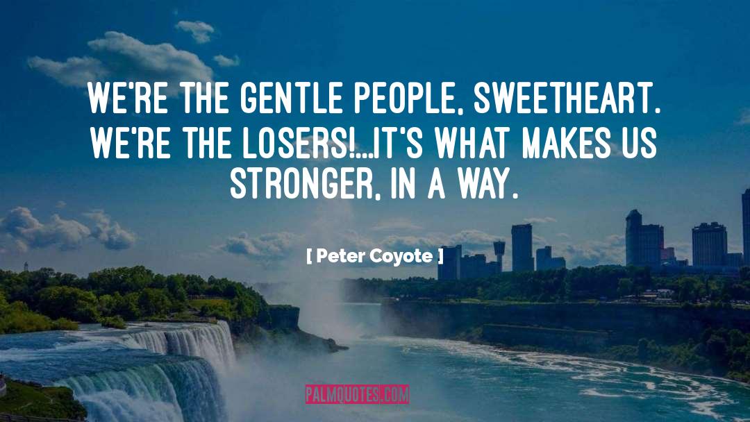 Coyote quotes by Peter Coyote