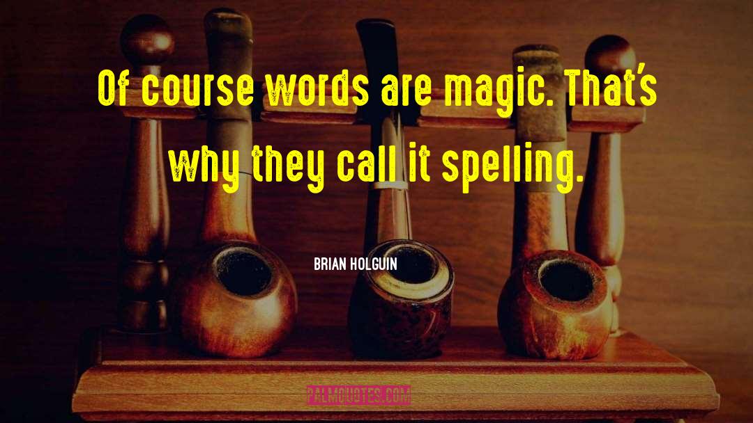 Cozying Spelling quotes by Brian Holguin