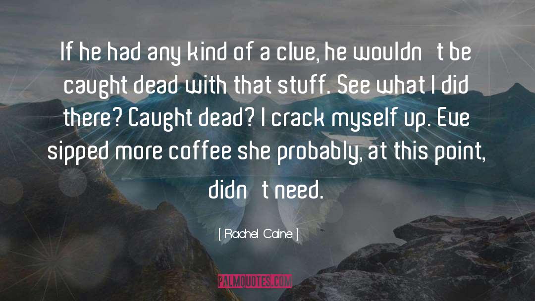 Crack Myself Up quotes by Rachel Caine