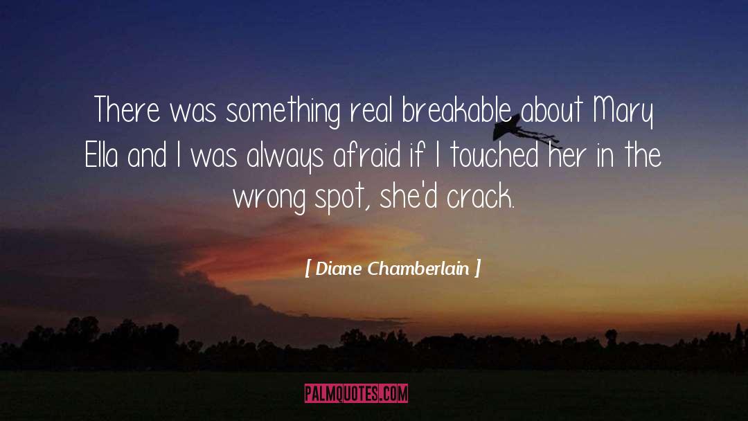 Crack quotes by Diane Chamberlain