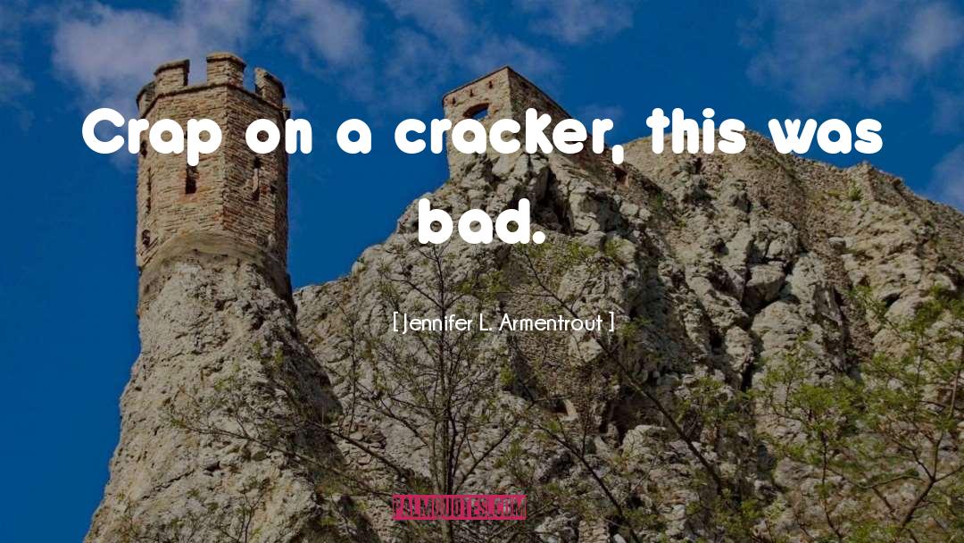 Cracker quotes by Jennifer L. Armentrout