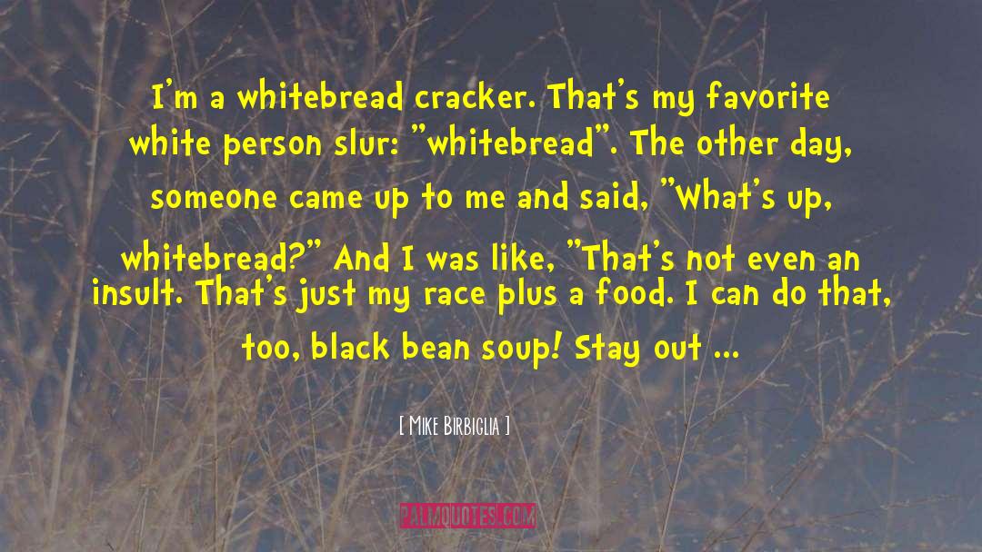 Cracker quotes by Mike Birbiglia