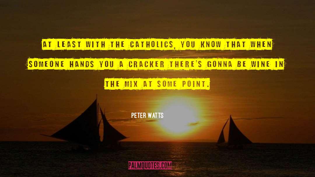 Cracker quotes by Peter Watts