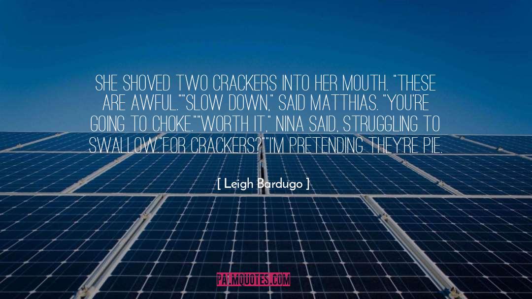 Crackers quotes by Leigh Bardugo