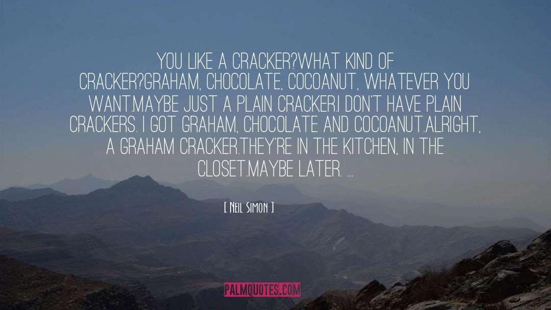 Crackers quotes by Neil Simon