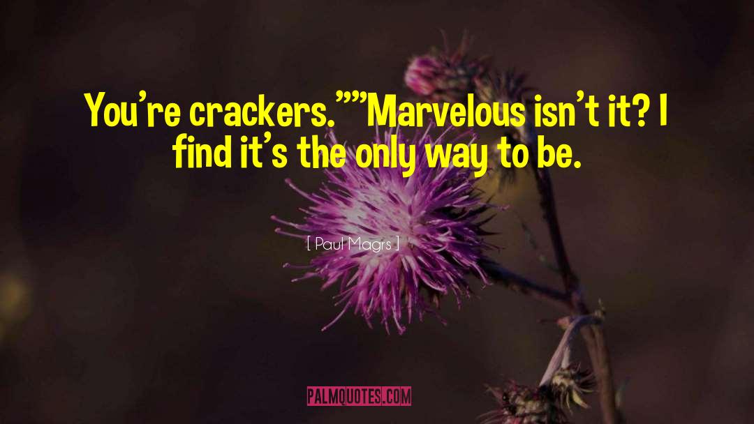 Crackers quotes by Paul Magrs