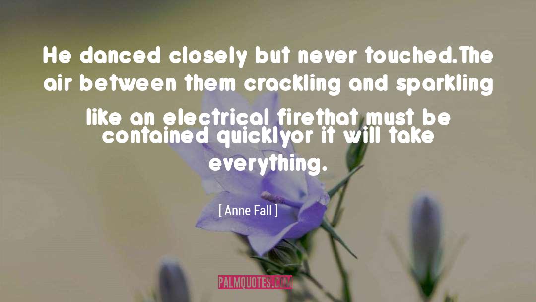 Crackling quotes by Anne Fall