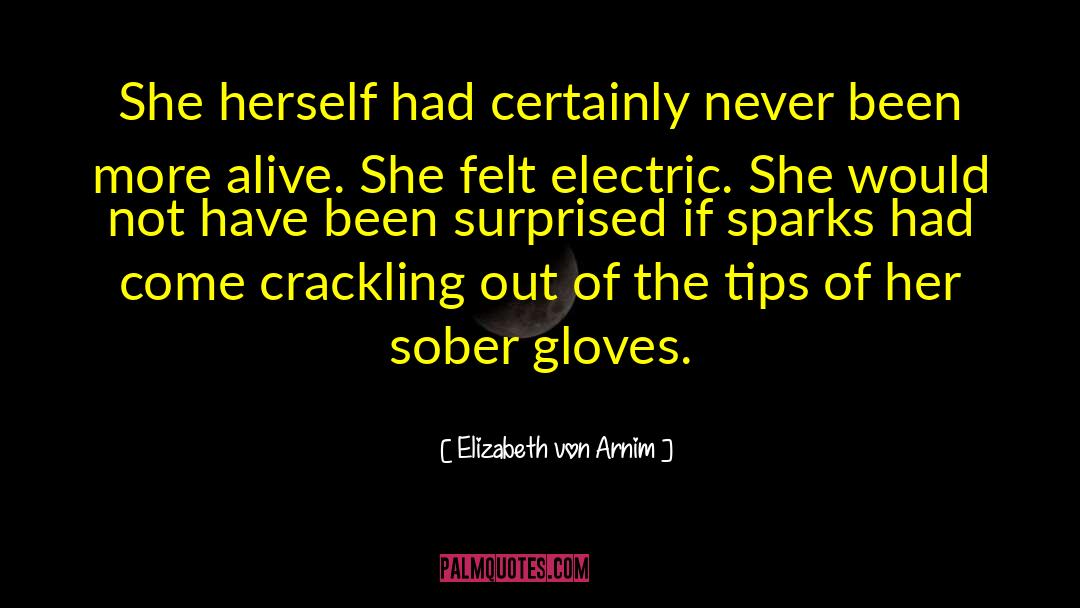 Crackling quotes by Elizabeth Von Arnim