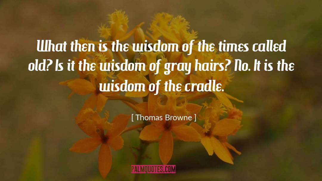 Cradle quotes by Thomas Browne